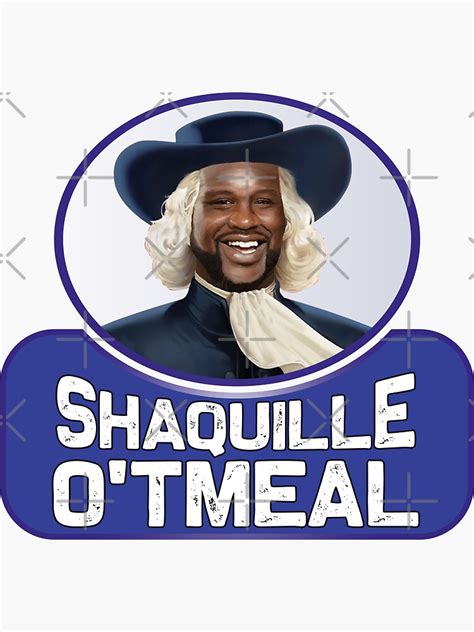 "Shaquille Oatmeal Shirt Funny Shaquille O'tmeal" Sticker for Sale by creatordesigns1 | Redbubble