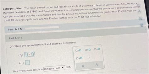 Solved College tuition: The mean annual tuition and fees for | Chegg.com