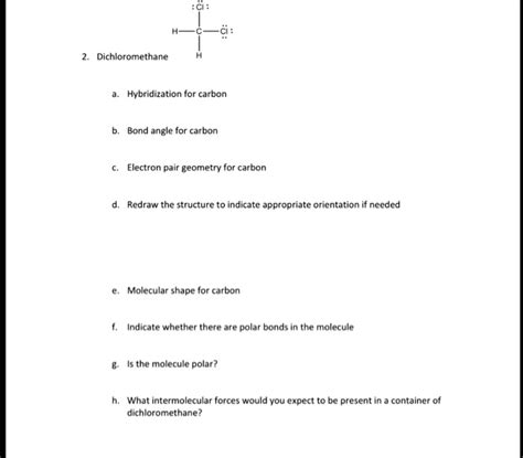 SOLVED: Dichloromethane Hybridization for carbon Bond angle for carbon Electron pair geometry ...