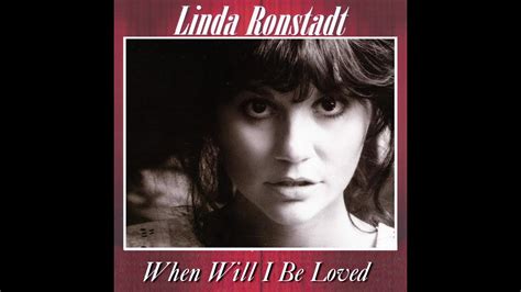 LINDA RONSTADT - WHEN WILL I BE LOVED - YouTube