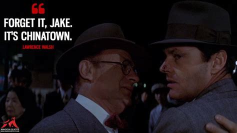 Forget it, Jake. It's Chinatown. - MagicalQuote | Chinatown, Chinatown ...