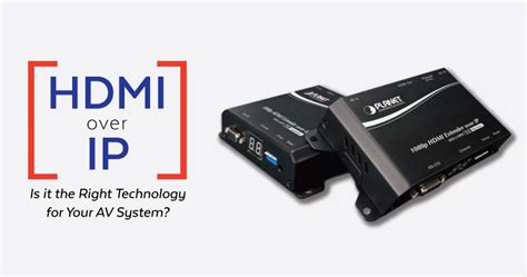 Is HDMI Over IP the Right Technology for Your AV System? - Planet ...