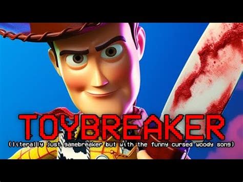 TOYBREAKER - Gamebreaker: Cursed Woody Sings a Song Cover - YouTube