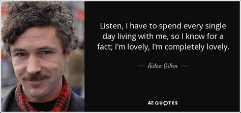 TOP 8 QUOTES BY AIDAN GILLEN | A-Z Quotes