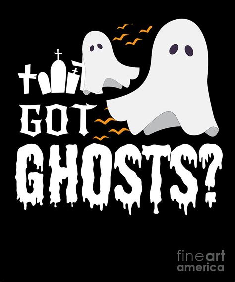 Got ghost Halloween Scary Creepy Spooky Digital Art by TeeQueen2603 - Fine Art America