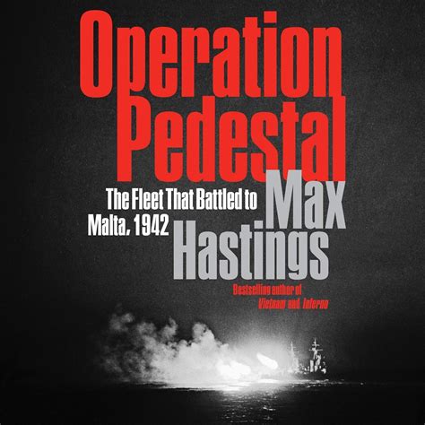 Operation Pedestal: The Fleet That Battled to Malta, 1942: Amazon.co.uk: Hastings, Max, Hopkins ...