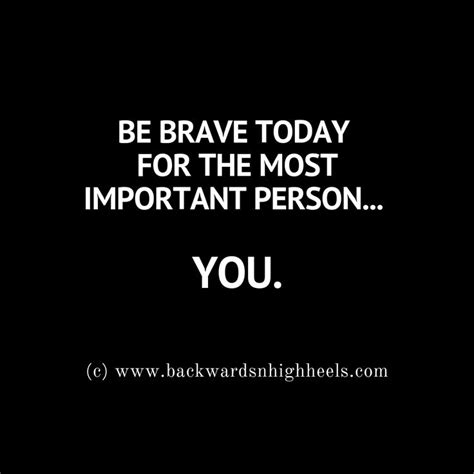 Quotes about being brave. | Brave quotes, Inspirational quotes, Quotes