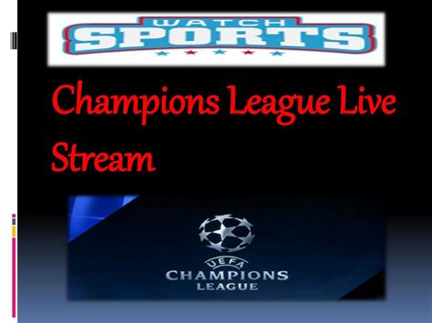 PPT - Champions League Live Stream PowerPoint Presentation, free ...