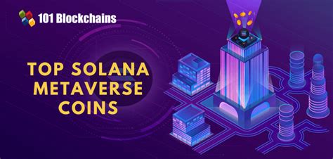 Top 5 Metaverse Coins Built on Solana Blockchain - 101 Blockchains