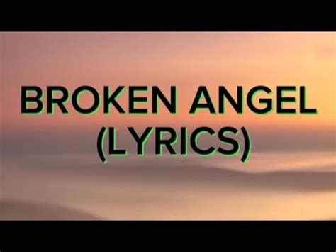 BROKEN ANGEL Lyrics video ( II Lyrics) 🎧🎧 - YouTube