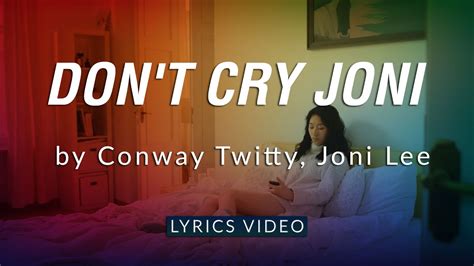 Don't Cry Joni by Conway Twitty, Joni Lee | Lyrics Video - YouTube