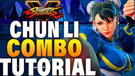 Street Fighter 5 Chun Li Combos - Street Fighter 5 Chun Li Combo Guide ...