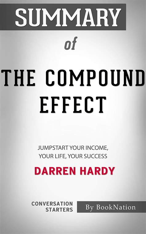 Summary of The Compound Effect: Jumpstart Your Income, Your Life, Your Success by Darren Hardy ...