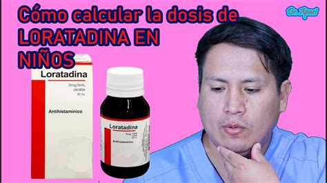 CÓMO CALCULAR LA DOSIS DE LORATADINA EN NIÑOS Y ADULTOS - YouTube