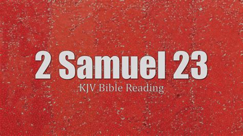 2 Samuel 23 KJV // Human Reader // The Last Words of David; David's Mighty Men - YouTube