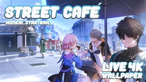 Honkai Star Rail Street Café - 「LIVE Wallpaper」 4K 60fps with Timeline Song 🧃 - YouTube