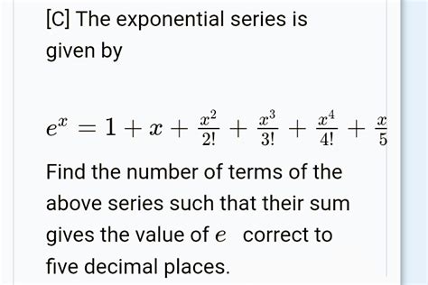 Answered: [C] The exponential series is given by… | bartleby