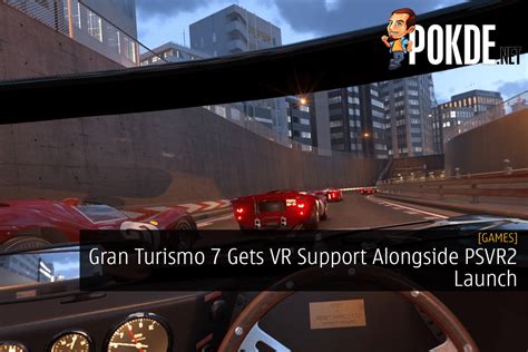 Gran Turismo 7 Gets VR Support Alongside PSVR2 Launch - Pokde.Net