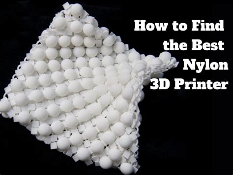 How to Find the Best Nylon 3D Printer [2020] - Total 3D Printing