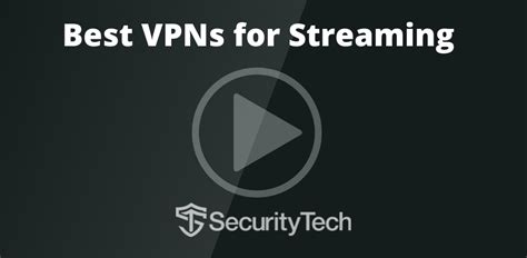 Finding the Best VPN for Streaming in 2021 | SecurityTech