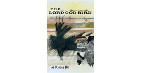 The Lord God Bird by Russell Hill