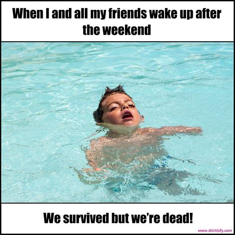 Congratulations!! We survived yet another weekend! Tag your squad who knows how you survived :D ...