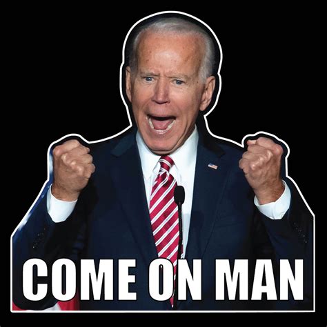 COME ON MAN Joe Biden Funny Angry Biden Vinyl Decal | Etsy