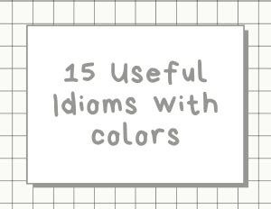 15 Useful Idioms with Colors - English365plus.com