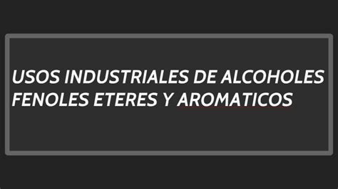 USOS INDUSTRIALES DE ALCOHOLES by Sebastian Rodriguez