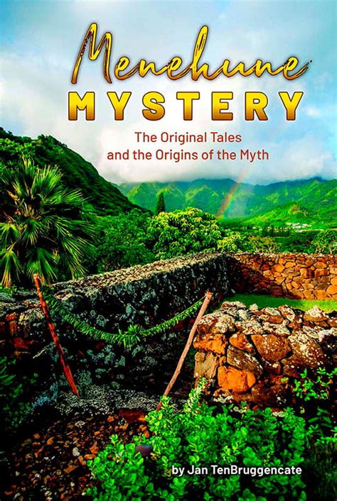 Menehune Mystery -The Original Tales and the Origins of the Myth