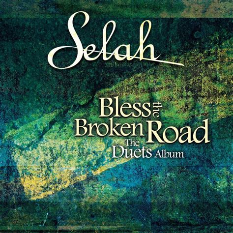 Selah – Bless the Broken Road Lyrics | Genius Lyrics