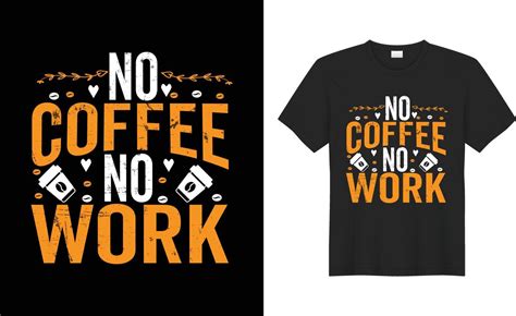 Coffee t shirt design Typography print Vector SVG cut files. No coffee no work 17798666 Vector ...