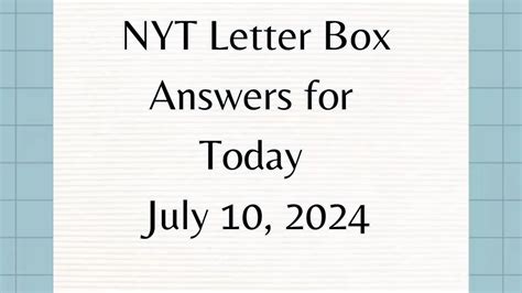 NYT Letter Box Answers Today July 10, 2024 - News