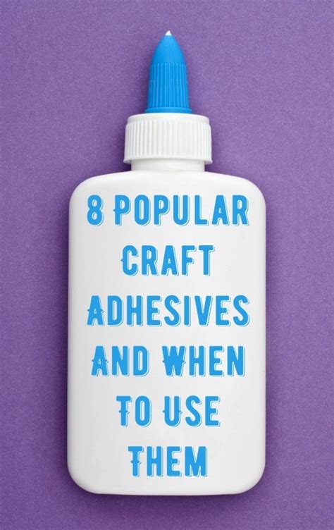 Are you overwhelmed by the options on the adhesives aisle of the craft store? Here are eight ...