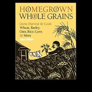 Homegrown Whole Grains by Sara Pitzer