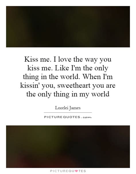 When You Kiss Me Quotes. QuotesGram