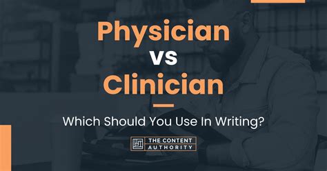 Physician vs Clinician: Which Should You Use In Writing?