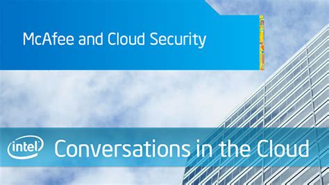 McAfee and Cloud Security – Intel Conversations in the Cloud – Episode ...