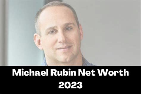 Michael Rubin Net Worth 2023 – Bio, Career, Age, Height, Family, Income