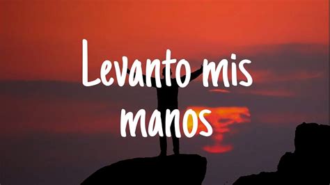 LEVANTO MIS MANOS -SAMUEL HERNANDE // LETRA OFICIAL - YouTube