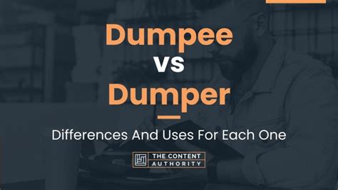 Dumpee vs Dumper: Differences And Uses For Each One