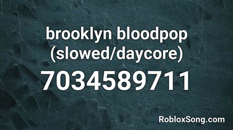 brooklyn bloodpop (slowed/daycore) Roblox ID - Roblox music codes