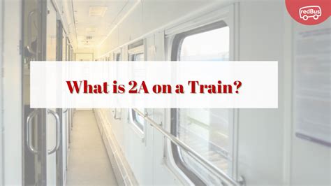 What Is 2A on a Train? - redBus Blog