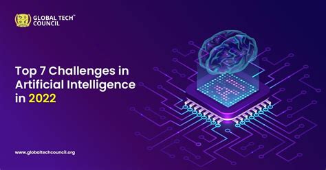 Top 7 Challenges in Artificial Intelligence in 2022 - Global Tech Council