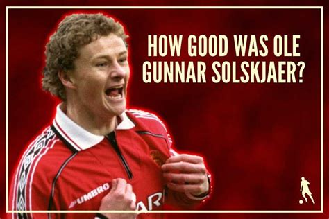 How Good Was Ole Gunnar Solskjaer as a Player? - Football Iconic