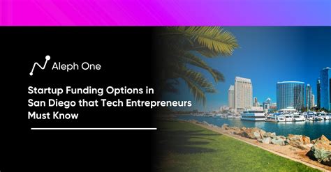 Startup Funding Options in San Diego that Tech Entrepreneurs Must Know