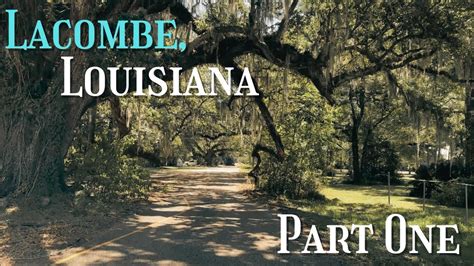 History of Lacombe, Louisiana | PART ONE | North Shore of Lake Pontchartrain - YouTube