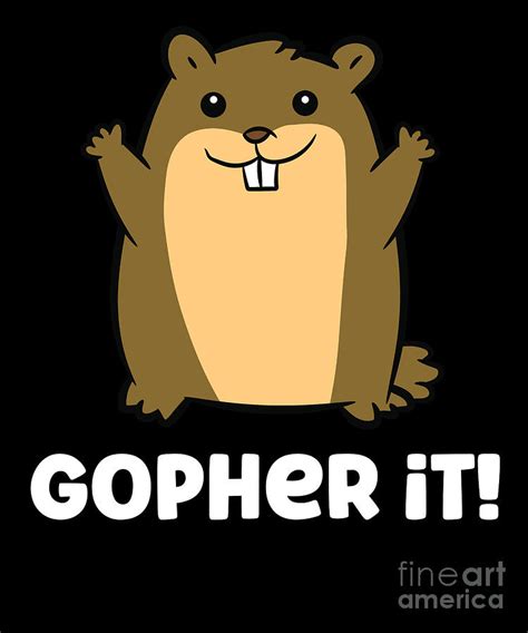 Funny Gopher Lover Gopher It Digital Art by EQ Designs