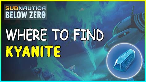 WHERE TO FIND KYANITE IN SUBNAUTICA BELOW ZERO - YouTube