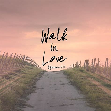 Walk in Love Bible Verse Quote by motivateme | Bible verses about love ...